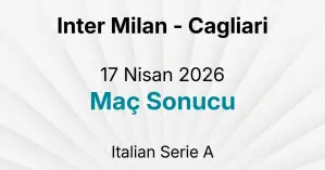 Inter Milan - Cagliari 17 Nisan 2026 Maç Sonucu