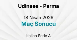 Udinese - Parma 18 Nisan 2026 Maç Sonucu