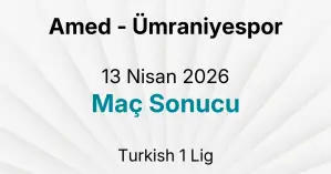 Amed - Ümraniyespor 13 Nisan 2026 Maç Sonucu
