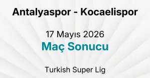 Antalyaspor - Kocaelispor 17 Mayıs 2026 Maç Sonucu