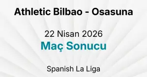 Athletic Bilbao - Osasuna 22 Nisan 2026 Maç Sonucu