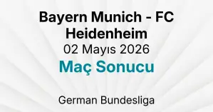 Bayern Munich - FC Heidenheim 02 Mayıs 2026 Maç Sonucu