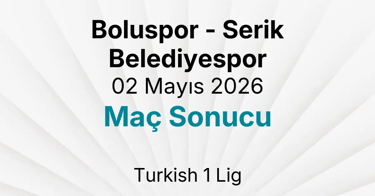 Boluspor - Serik Belediyespor 02 Mayıs 2026 Maç Sonucu