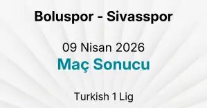 Boluspor - Sivasspor 09 Nisan 2026 Maç Sonucu