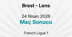 Brest - Lens 24 Nisan 2026 Maç Sonucu