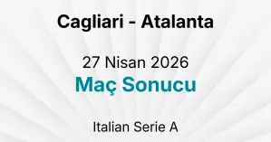 Cagliari - Atalanta 27 Nisan 2026 Maç Sonucu