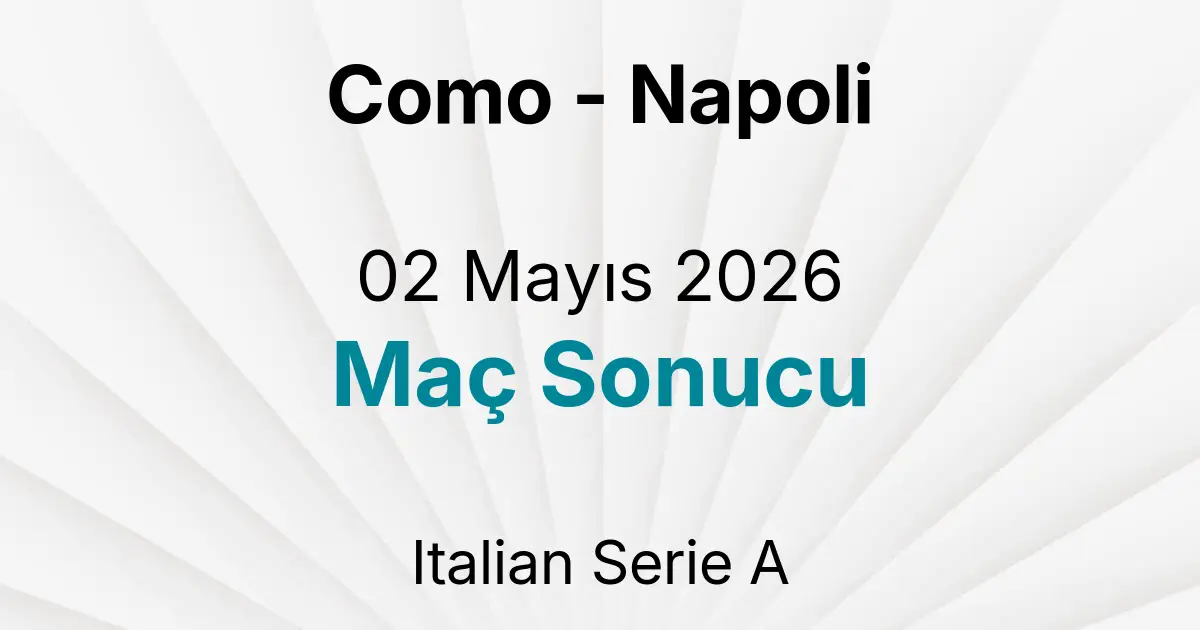 Como - Napoli 02 Mayıs 2026 Maç Sonucu