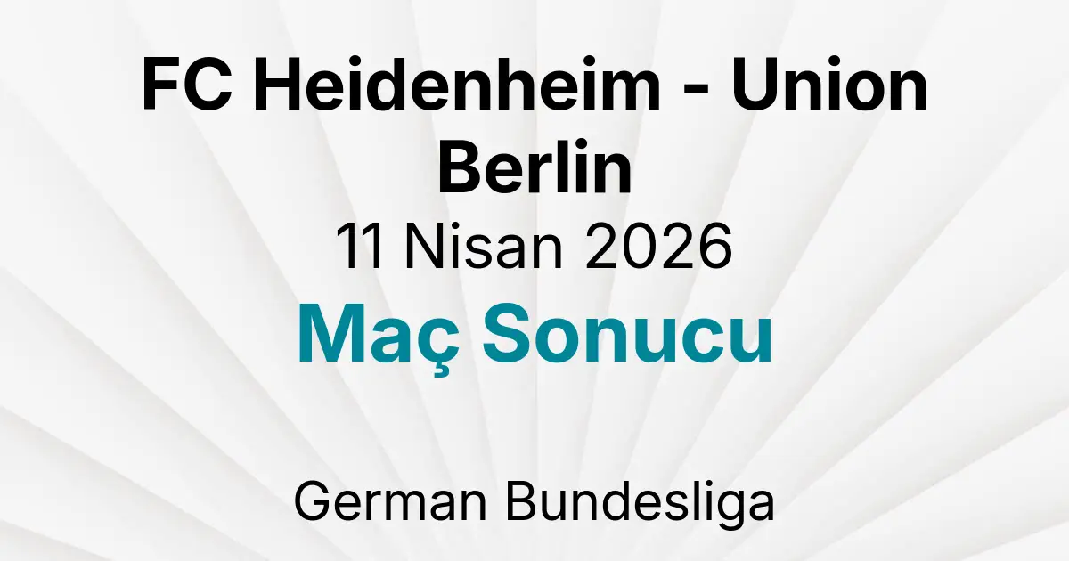 FC Heidenheim - Union Berlin 11 Nisan 2026 Maç Sonucu