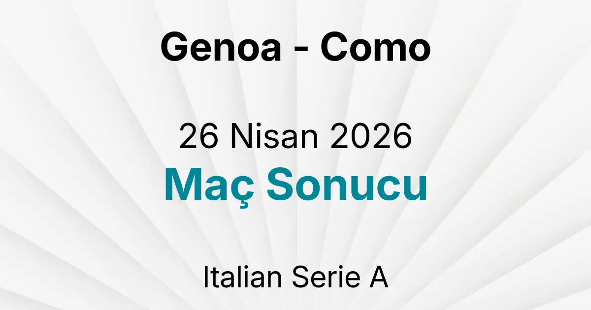 Genoa - Como 26 Nisan 2026 Maç Sonucu