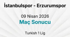 İstanbulspor - Erzurumspor 09 Nisan 2026 Maç Sonucu