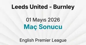 Leeds United - Burnley 01 Mayıs 2026 Maç Sonucu
