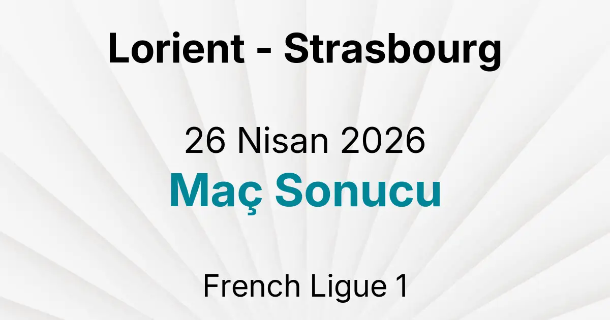 Lorient - Strasbourg 26 Nisan 2026 Maç Sonucu