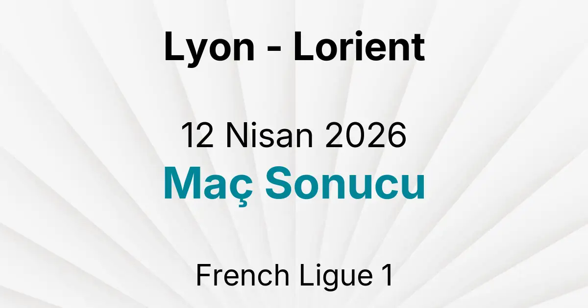 Lyon - Lorient 12 Nisan 2026 Maç Sonucu