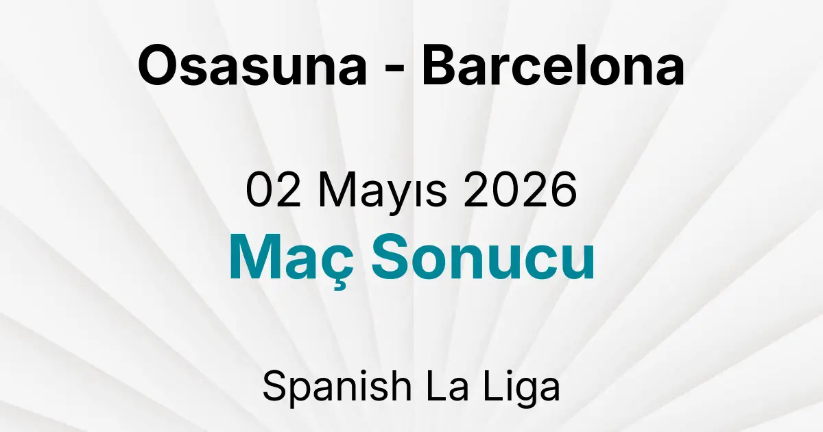 Osasuna - Barcelona 02 Mayıs 2026 Maç Sonucu