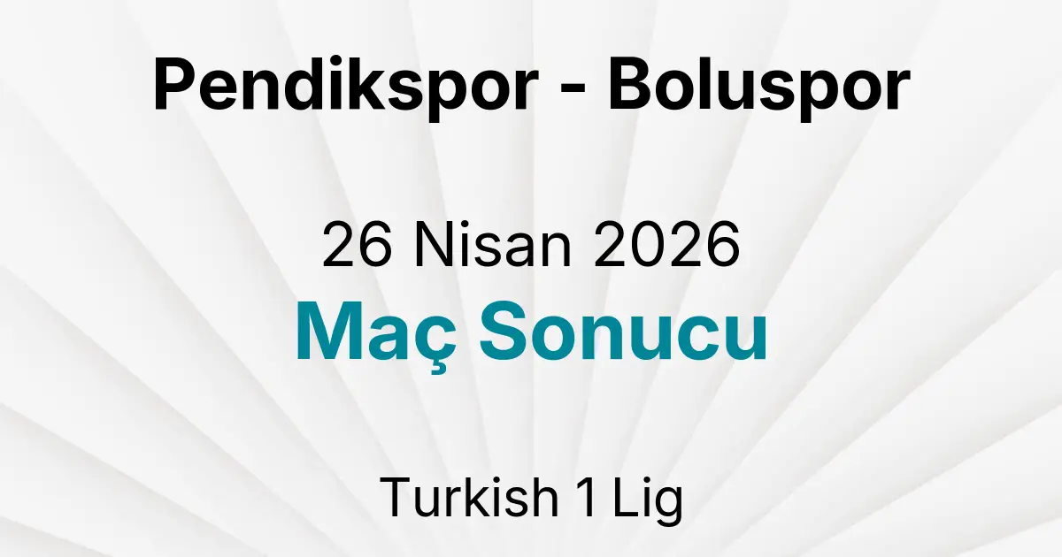 Pendikspor - Boluspor 26 Nisan 2026 Maç Sonucu