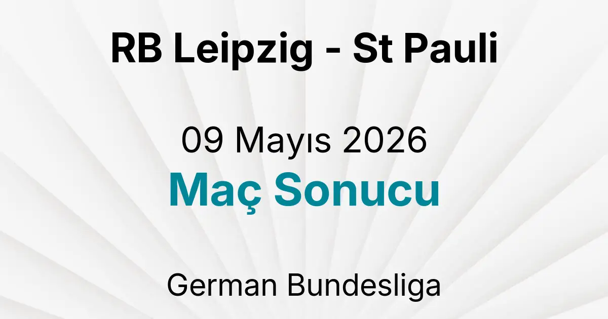 RB Leipzig - St Pauli 09 Mayıs 2026 Maç Sonucu