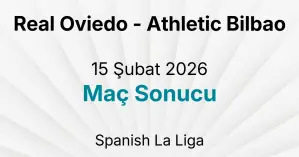 Real Oviedo - Athletic Bilbao 15 Şubat 2026 Maç Sonucu