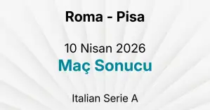 Roma - Pisa 10 Nisan 2026 Maç Sonucu
