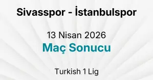 Sivasspor - İstanbulspor 13 Nisan 2026 Maç Sonucu
