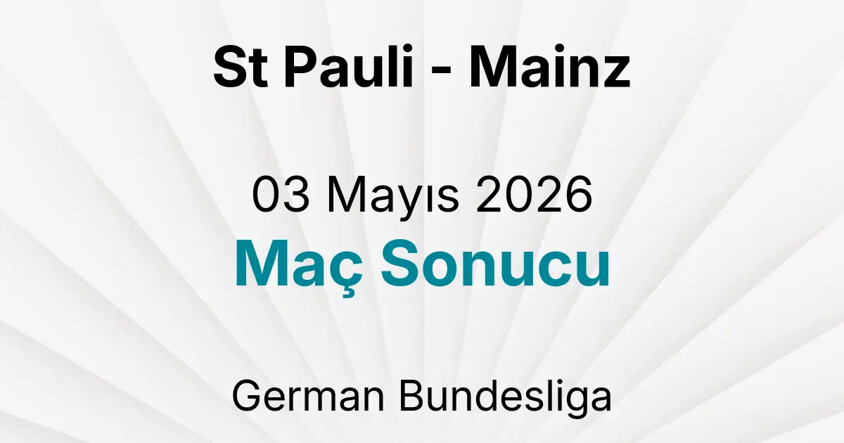 St Pauli - Mainz 03 Mayıs 2026 Maç Sonucu