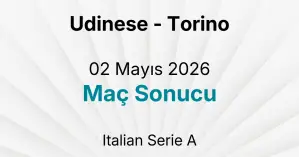 Udinese - Torino 02 Mayıs 2026 Maç Sonucu