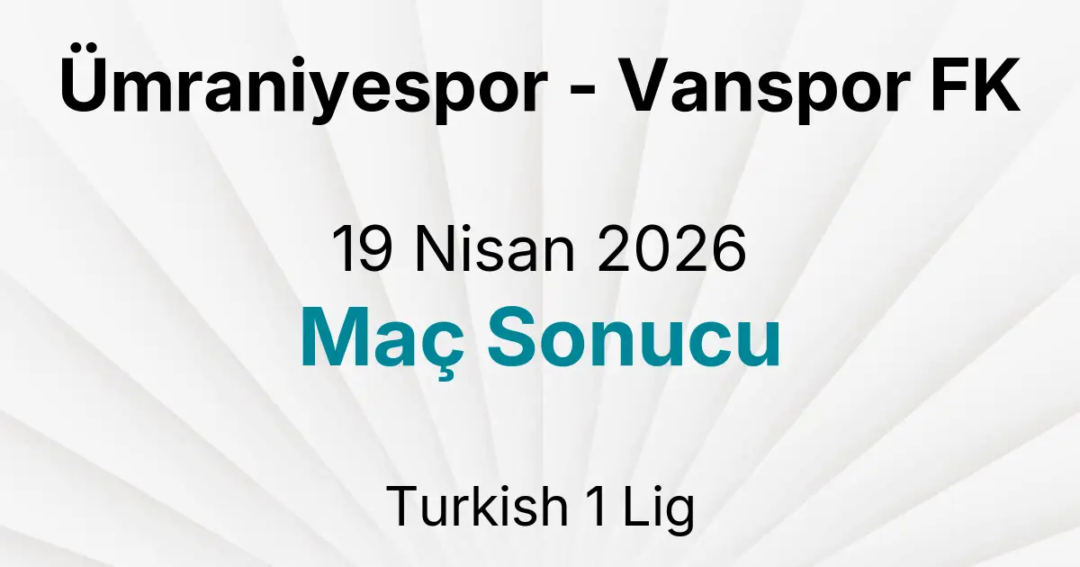 Ümraniyespor - Vanspor FK 19 Nisan 2026 Maç Sonucu